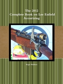The 2012 Complete Book of Lee Enfield Accurising. Wadham.