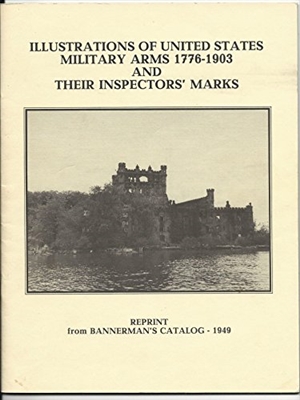 Illustrations of United States Military Arms 1776-1903 and Their Inspector's Marks.