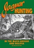 Jaguar Hunting in the Mato Grosso and Bolivia