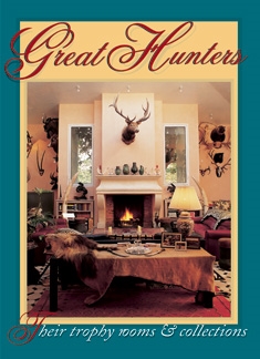 Great Hunters Vol 3. Their Trophy Rooms and Collections