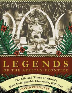 Legends of the African Frontier. Chandler.