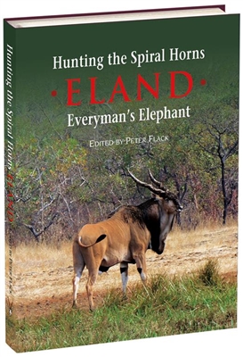 HUNTING THE SPIRAL HORNS - ELAND. Everyman's Elephant. Flack.