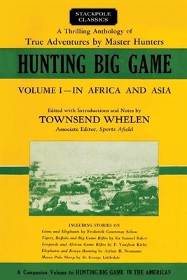 Hunting Big Game. Volume 1, In Africa and Asia. Whelen.