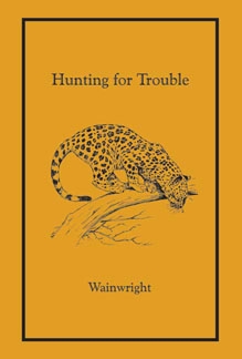 Hunting For Trouble. Ltd ED.   Wainwright