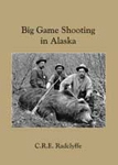 Big Game Shooting in Alaska. Radclyffe
