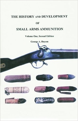 The History and Development of Small Arms Ammunition Vol 1. Hoyem