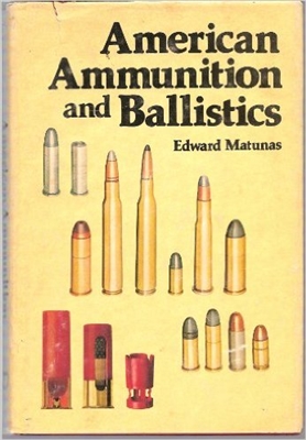 American Ammunition and Ballistics. Matunas