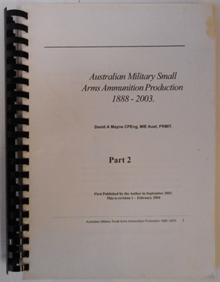 Australian Military Small-Arms Ammunition Production 1888-2003. Mayne.