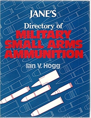 Jane's Directory of Military Small Arms Ammunition. Hogg.