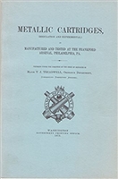 Metallic Cartridges As Manufactured and Tested At the Frankford Arsenal, Philadelphia, PA. Treadwell.