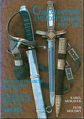 Czechoslovak Edged Weapons : 1918-1994. Moudry, Moravek.