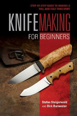 Knifemaking for Beginners. Steigerwald, Burmester,