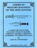 American Military Bayonets of the 20th century. Cunningham.