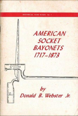 American Socket Bayonets, 1717 - 1873. Webster.