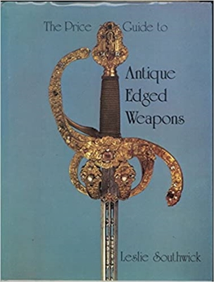 Price Guide to Antique Edged Weapons. Southwick.