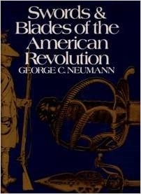 Swords & Blades of the American Revolution. Neumann.