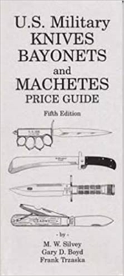 U.S. Military Knives, Bayonets and Machetes. Silvey.
