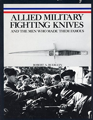 Allied Military Fighting Knives. and the men who made them famous. Buerlein.