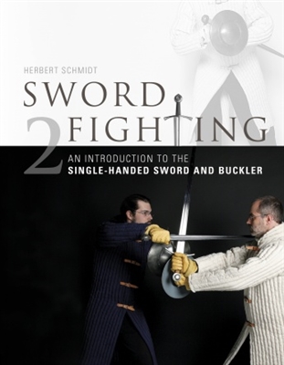 Sword Fighting 2. An Introduction to the Single-Handed Sword and Buckler. Schmidt.