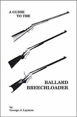 A Guide to the Ballard Breechloader. Layman.