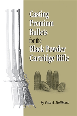 Casting Premium Bullets for the Black Powder Cartridge Rifle.  Matthews