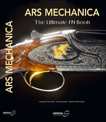 ARS Mechanica. The Ultimate FN Book. Francotte, Gaier, Karlshausen