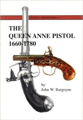 The Queen Anne Pistol 1600-1780. Burgoyne.
