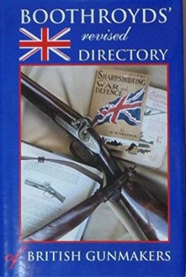 Boothroyd's Revised Directory of British Gunmakers. Boothroyd.