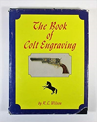 The Book of Colt Engraving. Wilson.