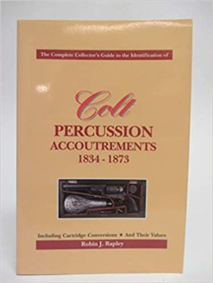 Colt Percussion Accoutrements, 1834-1873. Rapley.