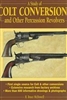 A Study of Colt Conversions and Other Percussion Revolvers. McDowell.