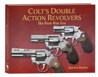 Colt's Double Action Revolvers - The Post-War Era. Brown.