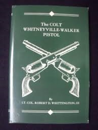 The Colt Whitneyville Walker Pistol. Whittington 3rd.