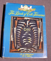 The Book of Colt  Firearms. Wilson, Sutherland.