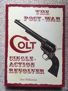 The Post-War Colt Single Action Revolver. Wilkerson