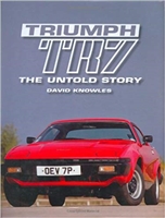 Triumph TR7: The Untold Story. Knowles.