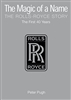 The Magic of a Name. The Rolls Royce Story. Pugh