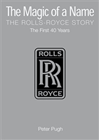 The Magic of a Name. The Rolls Royce Story. Pugh