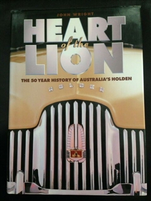 Heart Of The Lion - The 50 Year History Of Australia's Holden. Wright.