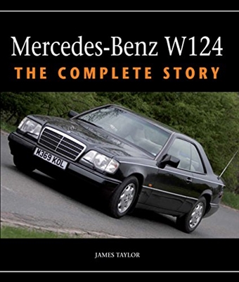 Mercedes-Benz W124: The Complete Story. Taylor.