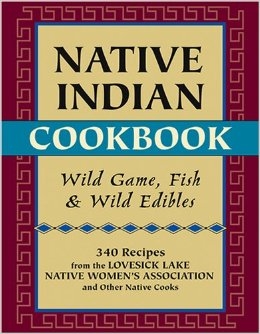 Native Indian Cookbook   Lovesick Lake Native Womens Assoc