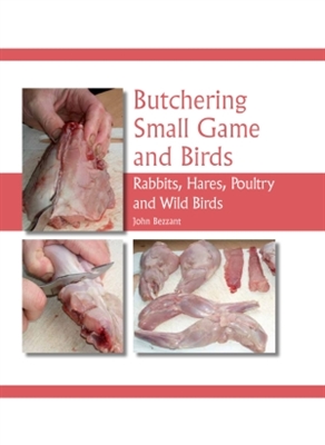 Butchering Small Game and Birds. (Rabbits, Hares, Poultry and Wild Birds). Bezzant.