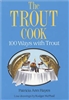 The Trout Cook: 100 Ways with Trout. Hayes