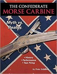 The Confederate Morse Carbine. Schiffers