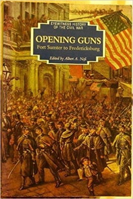 Opening Guns. Vol 1 (Eyewitness History of the Civil War). Nofi.