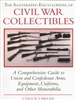 The Illustrated Encyclopedia of Civil War Collectibles. Lawliss.