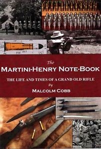 The Martini Henry Notebook. The Life and Times of a Grand Old Rifle. Cobb.