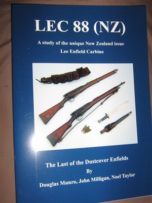 LEC 88. A  study of the unique New Zealand issue Lee Enfield Carbine. Munro, Milligan, Taylor.
