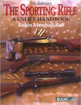 The Sporting Rifle. A Users Guide.5th Edn. Marshall-Ball