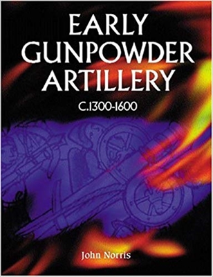 Early Gunpowder Artillery. Norris.